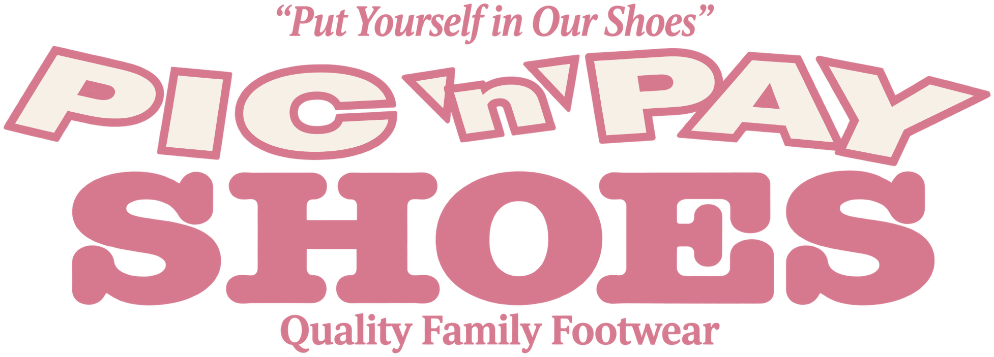 Pic ’n’ Pay Shoes — Put Yourself in Our Shoes — Quality Family Footwear
